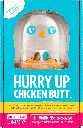 Hurry Up Chicken Butt