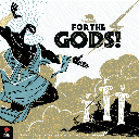 For the Gods!